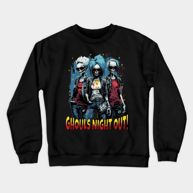 Ghouls Night Out! Crewneck Sweatshirt by Atomic Blizzard